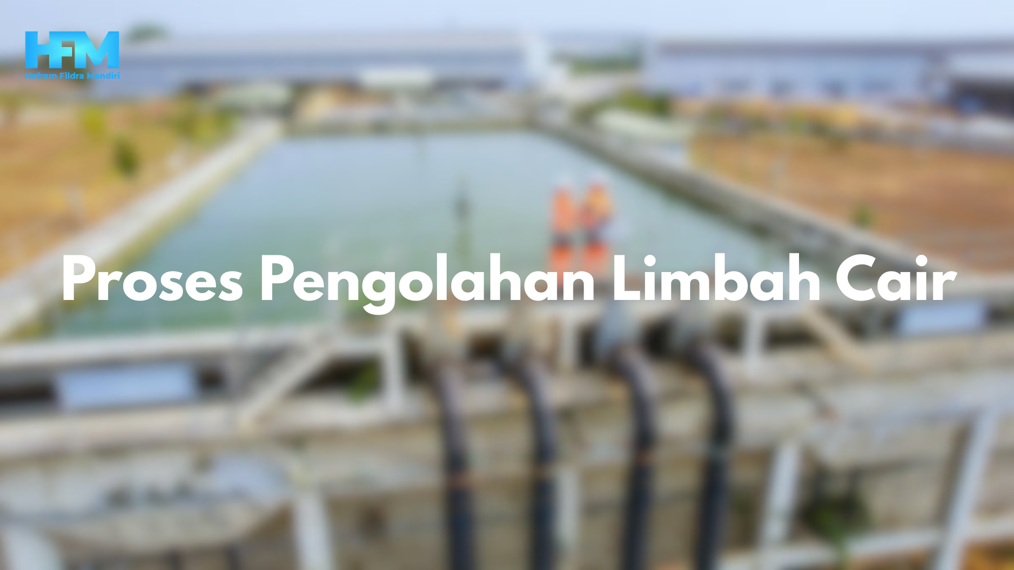 Proses Pengolahan Limbah Cair - Konsultan Project Pengolahan